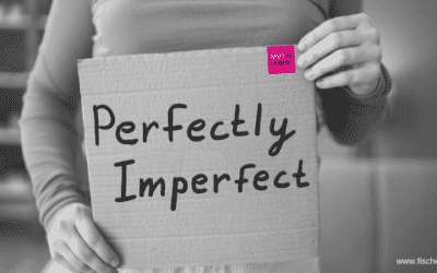 Perfektionismus vs. MUT zur Unvollkommenheit